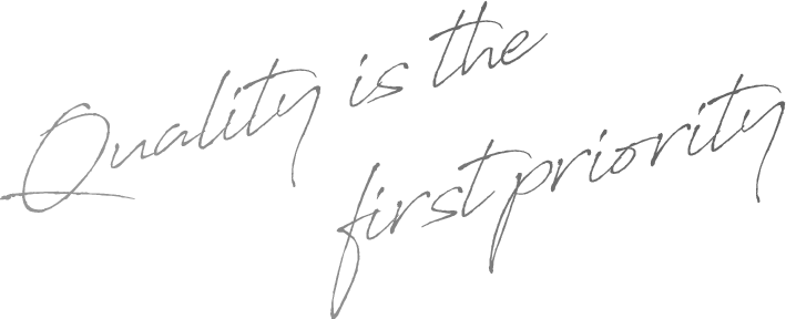 Quality is the first priority